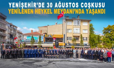 YENİŞEHİR’DE 30 AĞUSTOS COŞKUSU YENİLENEN HEYKEL MEYDANI’NDA YAŞANDI