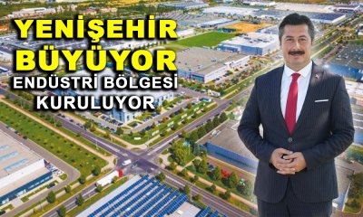 YENİŞEHİR’DE BÜYÜK SANAYİ DEVRİMİ ENDÜSTRİ BÖLGESİ KURULUYOR